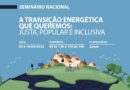 Organizações realizam seminário com aprovação de Carta Compromisso por uma Transição Energética Justa, Popular e Inclusiva no País